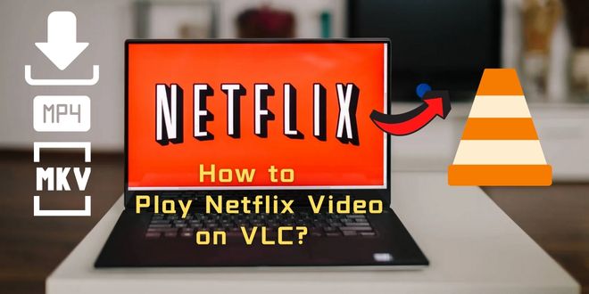 play Netflix on VLC Media player
