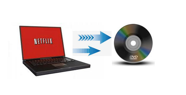 download netflix videos and burn to dvd