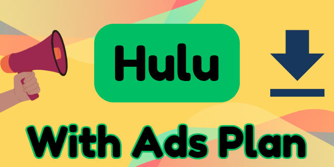 Download Hulu Videos with an Ad-Supported Plan