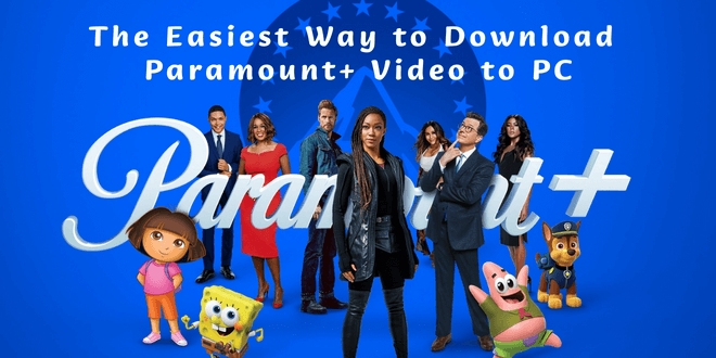 the easiest way to download Paramount Plus video to pc