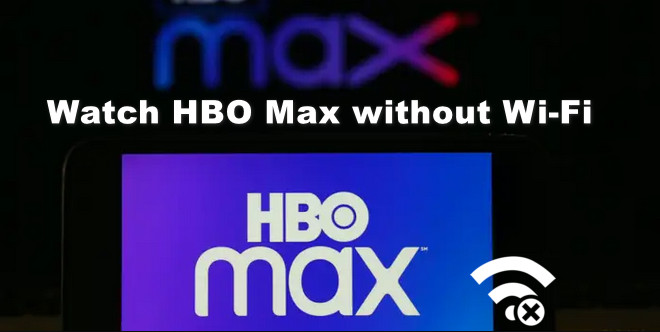 watch hbo max video without wifi