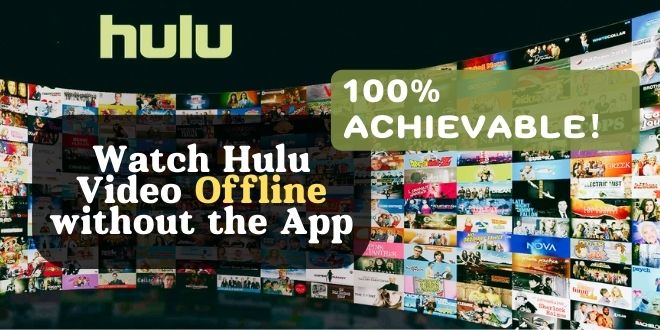 Watch Hulu Video Offline without the App